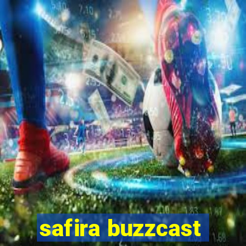 safira buzzcast